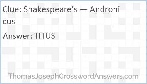 Shakespeare s Andronicus crossword clue