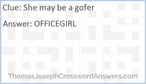 She may be a gofer Answer