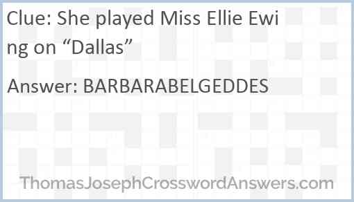 She played Miss Ellie Ewing on “Dallas” Answer