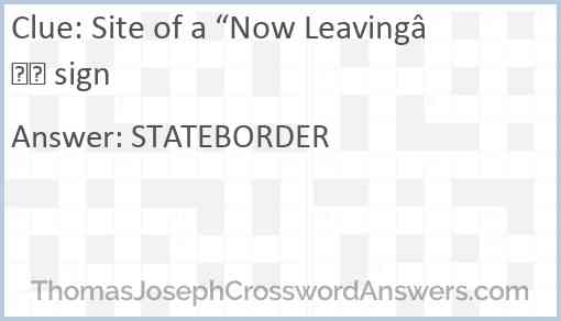 Site of a “Now Leaving” sign Answer