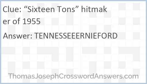 “Sixteen Tons” hitmaker of 1955 Answer