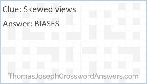 Skewed views crossword clue ThomasJosephCrosswordAnswers com