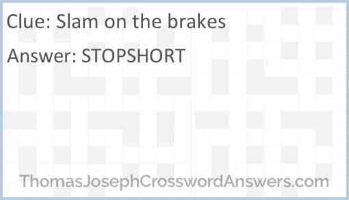 Slam on the brakes Answer