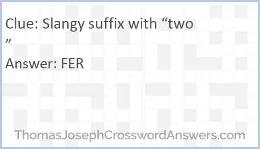 Slangy suffix with “two” Answer