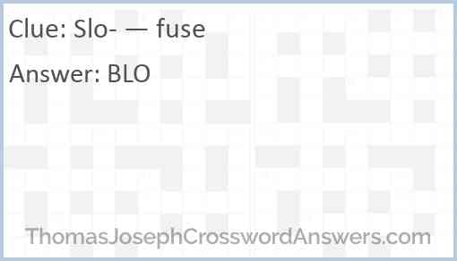 Slo- — fuse Answer