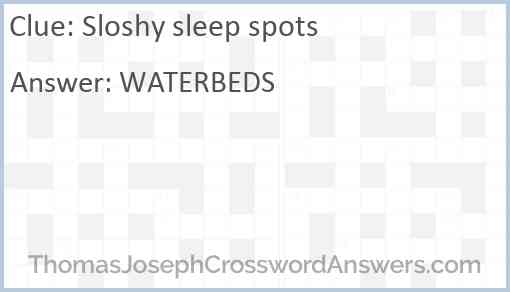 Sloshy sleep spots Answer