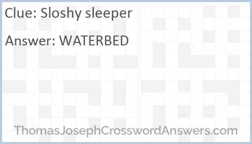 Sloshy sleeper Answer