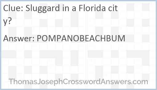 Sluggard in a Florida city? Answer