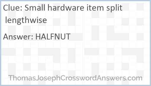 Small hardware item split lengthwise Answer