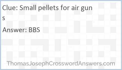 Small pellets for air guns Answer