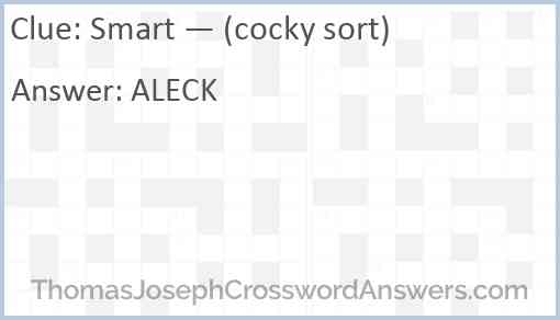 Smart — (cocky sort) Answer