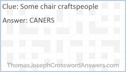 Some chair craftspeople Answer