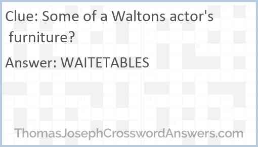 Some of a Waltons actor's furniture? Answer