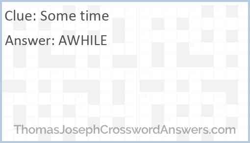Some time crossword clue ThomasJosephCrosswordAnswers com