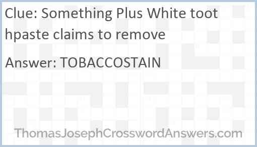 Something Plus White toothpaste claims to remove Answer
