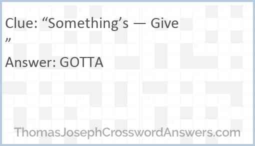 “Something’s — Give” Answer