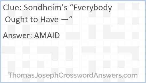 Sondheim’s “Everybody Ought to Have —” Answer