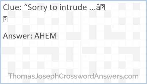 “Sorry to intrude ...” Answer