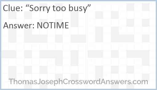 “Sorry too busy” Answer