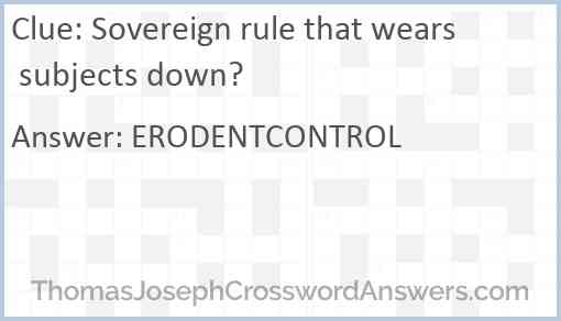 Sovereign rule that wears subjects down? Answer