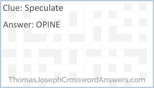 Speculate crossword clue ThomasJosephCrosswordAnswers com