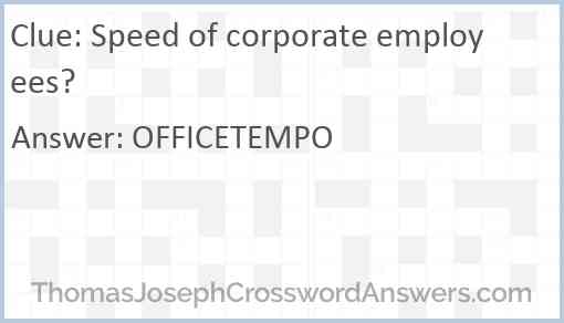 Speed of corporate employees? Answer