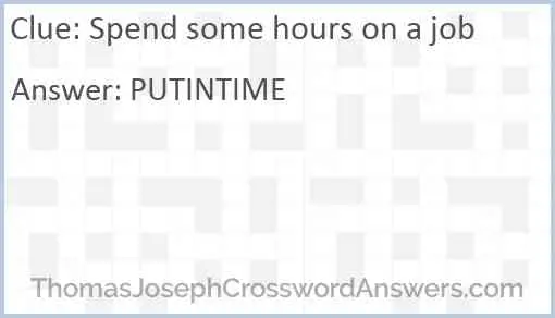 Spend some hours on a job Answer