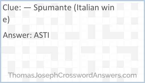— Spumante (Italian wine) Answer