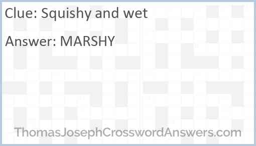 Squishy and wet Answer