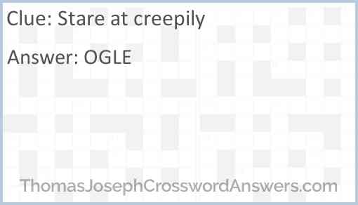 Stare at creepily Answer