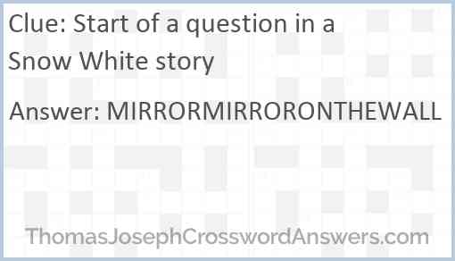 Start of a question in a Snow White story Answer