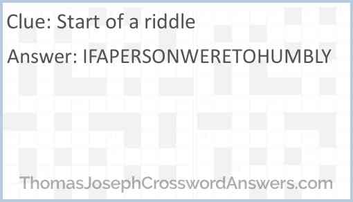 Start of a riddle Answer