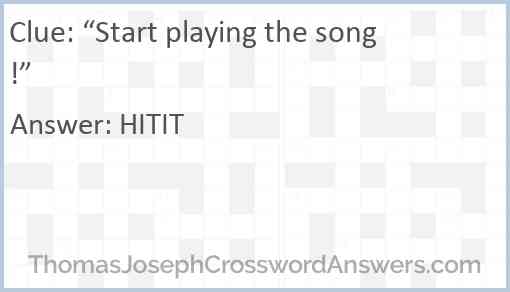 “Start playing the song!” Answer