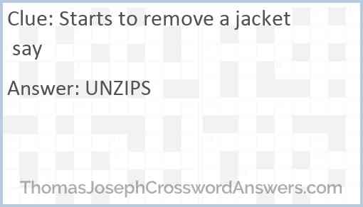 Starts to remove a jacket say Answer