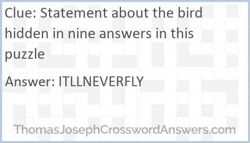 Statement about the bird hidden in nine answers in this puzzle Answer