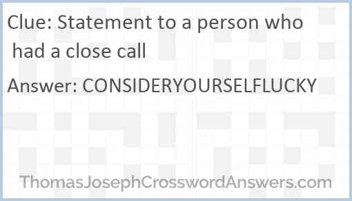 Statement to a person who had a close call Answer