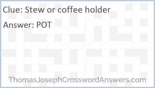 Stew or coffee holder Answer