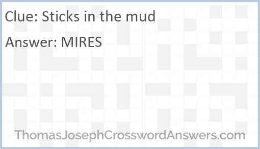 Sticks in the mud Answer