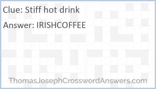 Stiff hot drink Answer