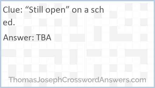 “Still open” on a sched. Answer