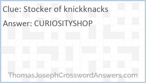 Stocker of knickknacks Answer