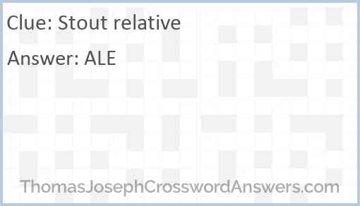 Stout relative crossword clue ThomasJosephCrosswordAnswers com