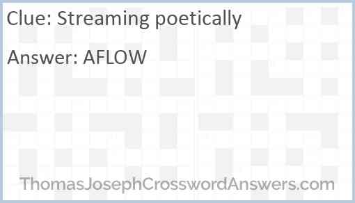 Streaming poetically crossword clue ThomasJosephCrosswordAnswers com