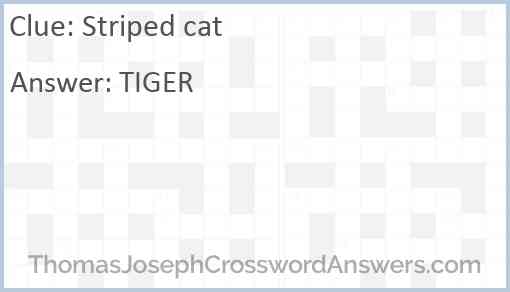 Striped cat crossword clue ThomasJosephCrosswordAnswers com