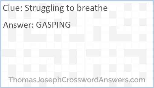 Struggling to breathe Answer
