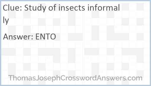 Study of insects informally Answer
