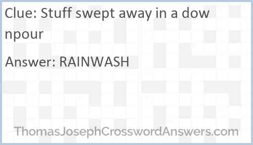 Stuff swept away in a downpour Answer