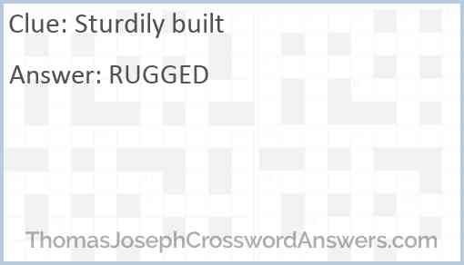 Sturdily built Answer