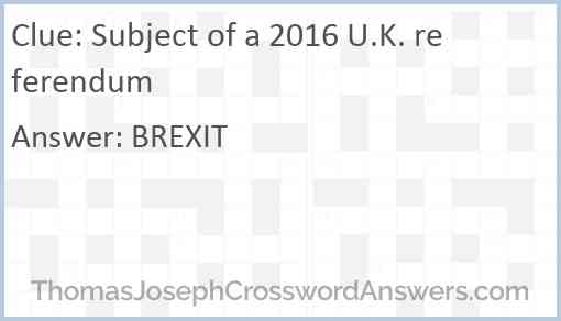 Subject of a 2016 U.K. referendum Answer