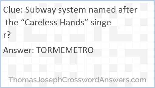 Subway system named after the “Careless Hands” singer? Answer